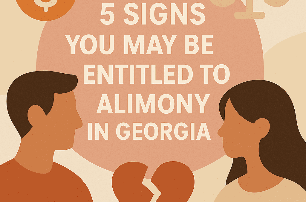 5 Signs You May Be Entitled to Alimony in Georgia 