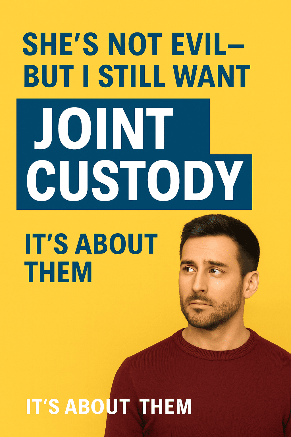 She’s Not Evil—But I Still Want Joint Custody
